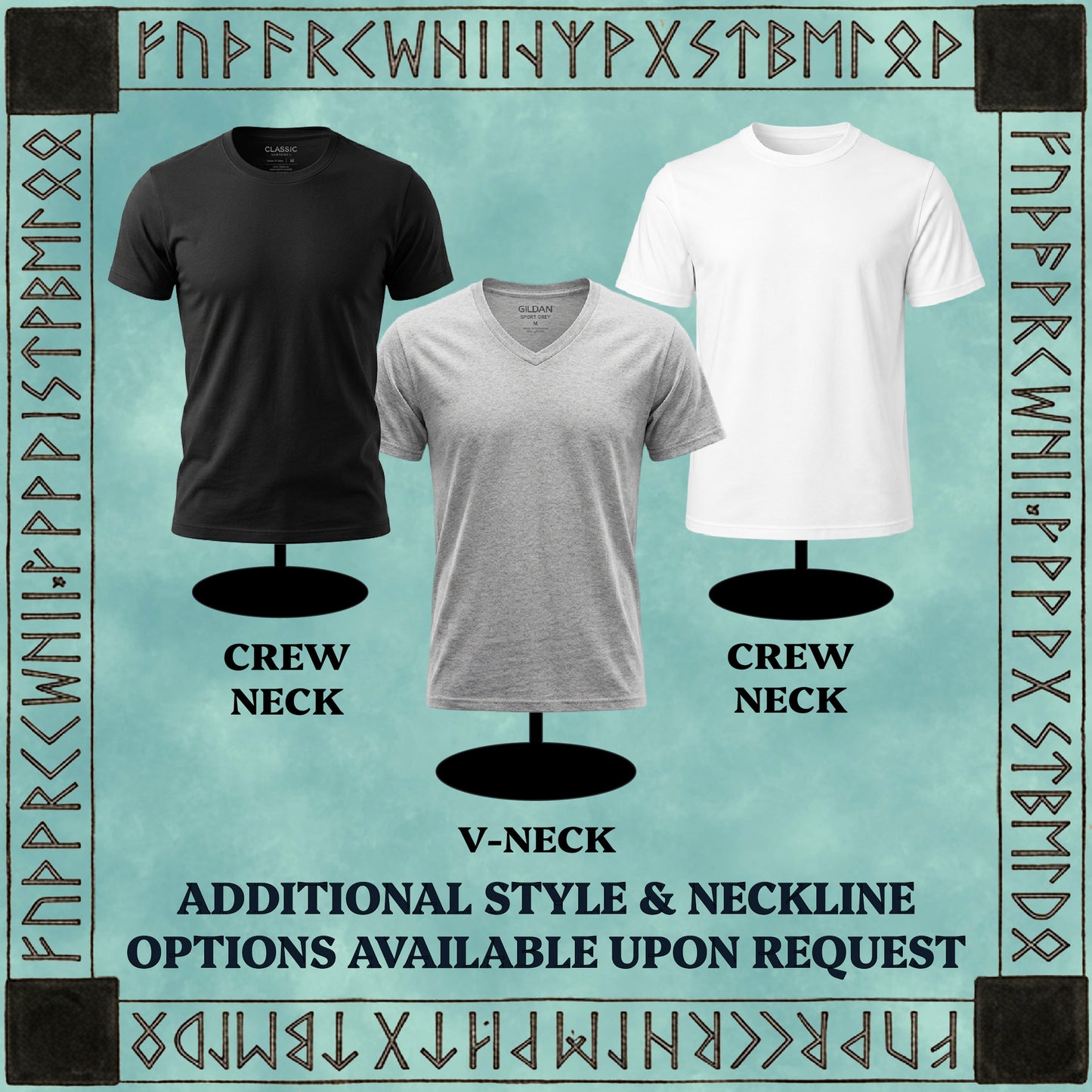 Three blank t-shirts on mannequins against a teal background with Norse runes on the borders. The shirts are black, light gray, and white, labeled 'CREW NECK' and 'V-NECK' with text stating 'ADDITIONAL STYLE & NECKLINE OPTIONS AVAILABLE UPON REQUEST'.