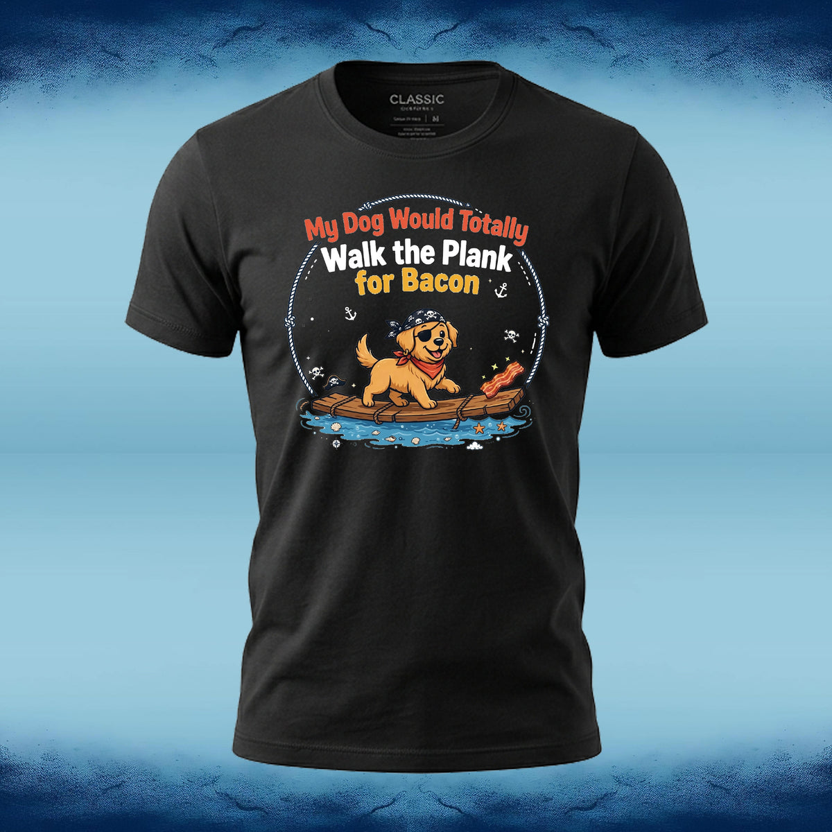 A black short-sleeve graphic t-shirt displayed on a blue textured background. The graphic features a cartoon dog on a plank walking bacon, with the text 'My Dog Would Totally Walk the Plank for Bacon' in red, white, and yellow.
