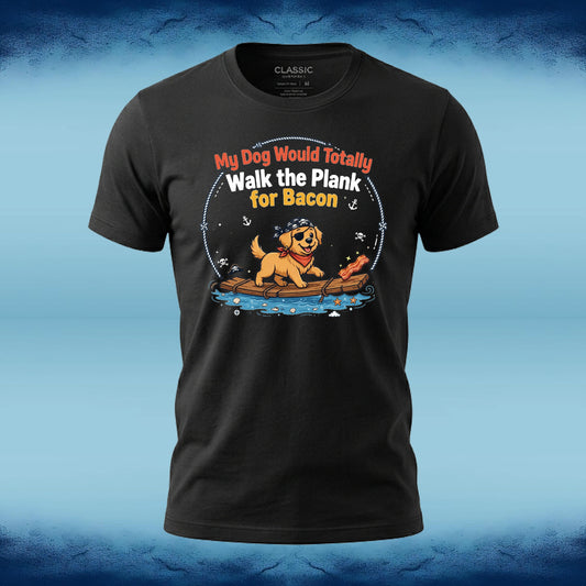 A black short-sleeve graphic t-shirt displayed on a blue textured background. The graphic features a cartoon dog on a plank walking bacon, with the text 'My Dog Would Totally Walk the Plank for Bacon' in red, white, and yellow.